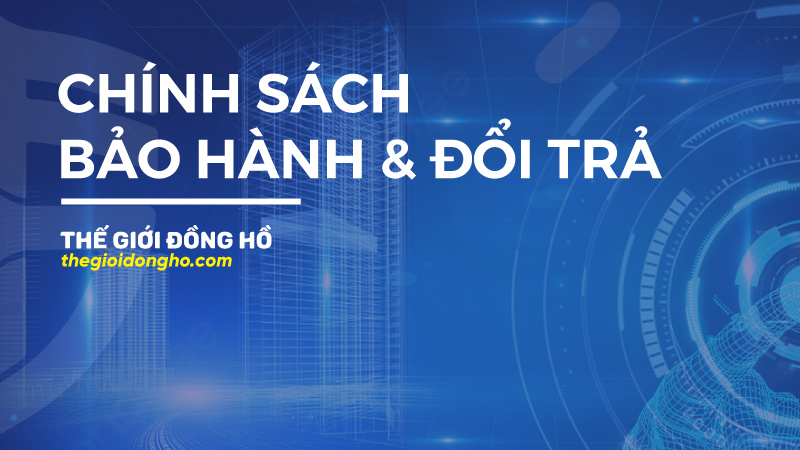 chính sách bảo hành đổi trả thế giới đồng hồ