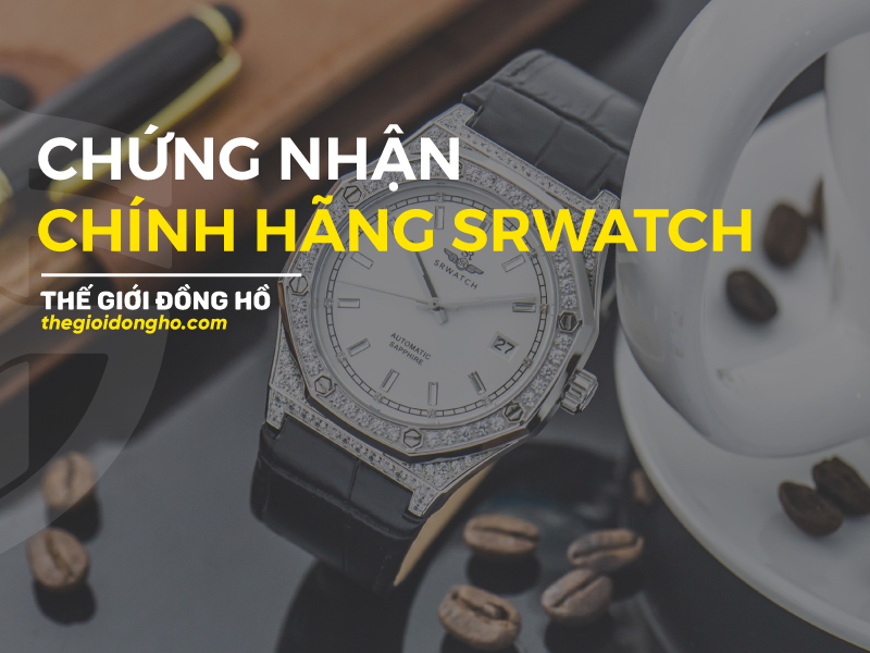 chứng nhận chính hãng srwatch thế giới đồng hồ