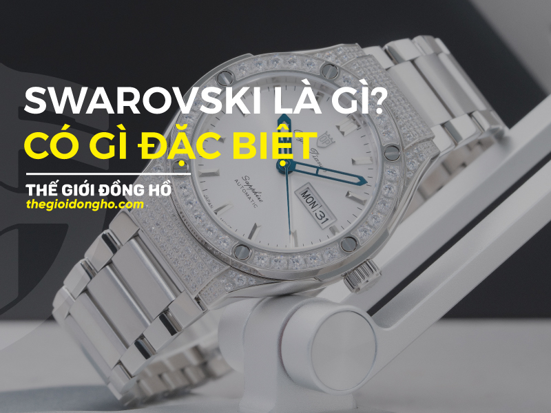 swarovski là gì thế giới đồng hồ