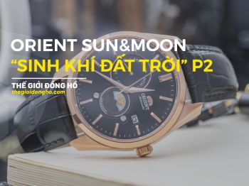 Đồng hồ Orient SUN and MOON và các phiên bản gây sốt? ( Part 2)